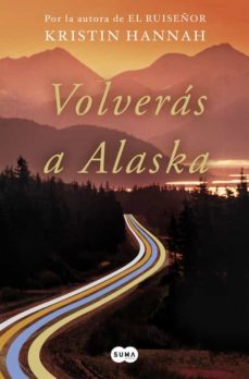 (pe) volverás a alaska-kristin hannah-9788491292371