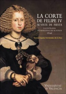 la corte de felipe iv se viste de fiesta: la entrada de mariana de austria (1649)-9788491330271
