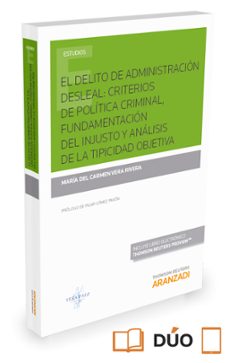 el delito de administración desleal: criterios de política criminal, fundamentación del injusto y análisis de la tipicidad objetiva-maria del carmen vera rivera-9788491356271