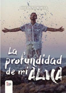 la profundidad de mi alma-juan gonzalez malmierca-9788491405771