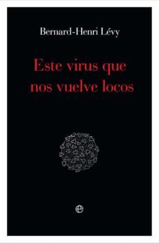 este virus que nos vuelve locos-bernard henri levy-9788491648871