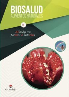 biosalud. alimentos naturales aliñados con poemas e historias-9788491750871