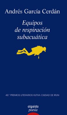 equipos de respiracion subacuatica (premio kutxa de poesia ciudad de irun 2023)-andres garcia cerdan-9788491898771