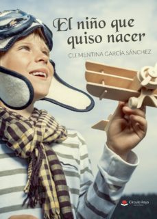 (i.b.d.) el niño que quiso nacer-clementina garcia sanchez-9788491942771