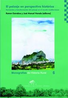 el paisaje en perpectiva historica: formacion y transformacion del paisaje en el mundo mediterraneo-ramon gabarrou-9788492521371