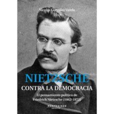 nietzsche: contra la democracia ( montesinos ensayo)-nicolas gonzalez varela-9788492616671