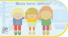 mola tenir amics!-assumpta mateu i vilaseca-9788492636471
