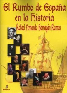 el rumbo de españa en la historia-rafael barragan ramos-9788492669271