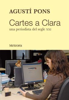 cartes a clara: una periodista del segle xxi-9788492874071