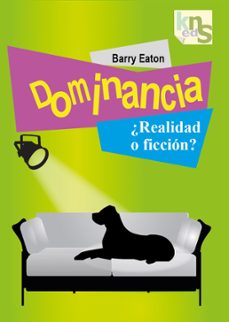 dominancia ¿realidad y ficcion?-barry eaton-9788493323271