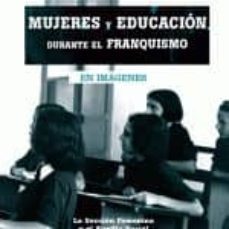 mujeres y educacion durante el franquismo-azucena merino acebes-9788493751371