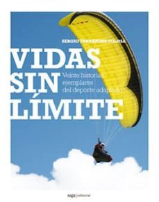 vidas sin limites: veinte historias ejemplares del deporte adapta do-9788493770471