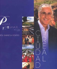 ciudad real: paisaje y paisanaje-jose maria barreda fontes-9788493851071