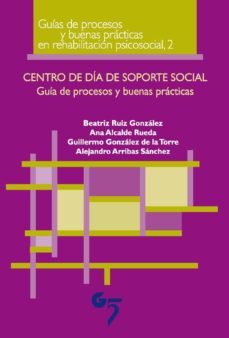centro de dia de soporte social: guia de procesos y buenas practi cas-beatriz ruiz-ana alcalde-9788493852771