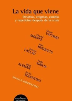 la vida que viene: desafios, enigmas, cambio y repeticion despues de la crisis (seminario atlantico de pensamiento iv)-9788493888671