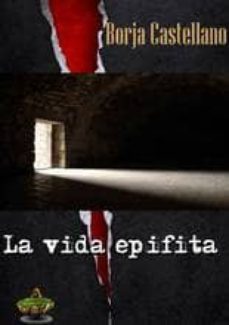 la vida epifita-borja castellano-9788494045271