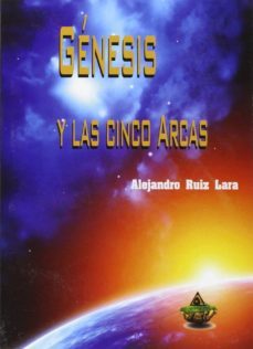 genesis y las cinco arcas-alejandro ruiz lara-9788494454271