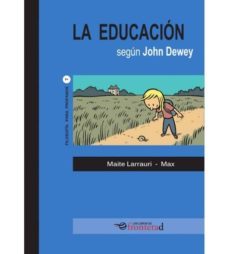 la educacion segun john dewey-maite larrauri-9788494542671