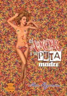 el amor y su puta madre-mar regueras-9788494565571