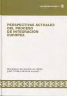 perspectivas actuales del proceso de integracion europea-9788494620171