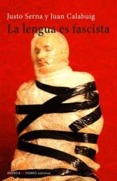 la lengua es fascista-justo serna-9788494635571