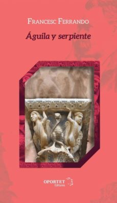 aguila y serpiente-francesc ferrando sanjuan-9788494663871
