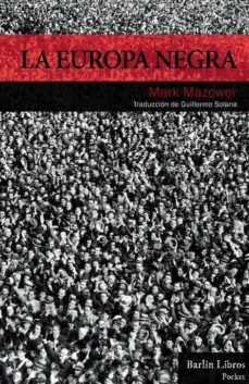 la europa negra: desde la gran guerra hasta la caida del comunism o-9788494668371