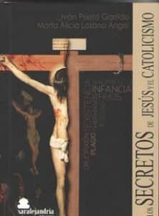 los secretos de jesus y el catolicismo-ivan prieto garrido-marta alicia lozano angel-9788494716171