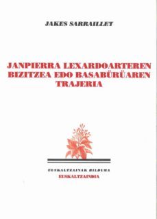 janpierra lexardoarteren bizitzea edo basaburuaren trajeria-9788494848971