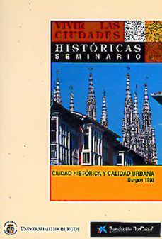 vivir las ciudades historicas: ciudad historica y calidad urbana: seminario-9788495211071