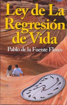 ley de la regresion de vida-pablo de la fuente flores-9788495593771
