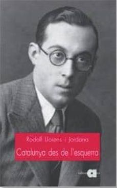 catalunya des de l esquerra: una lectura moderna i popular de la catalunya contemporania-9788495916471