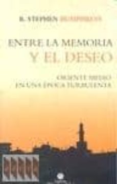 entre la memoria y el deseo: oriente medio en una epoca turbulent a-stephen r. humphreys-9788496395671
