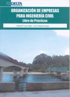organizacion de empresas para ingenieria civil:libro de practicas-9788496477971