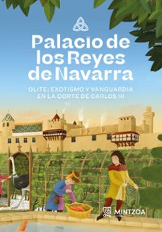 palacio de los reyes de navarra. olite: exotismo y vanguardia en la corte de carlos iii-katrin setuain chourraut-9788496513471