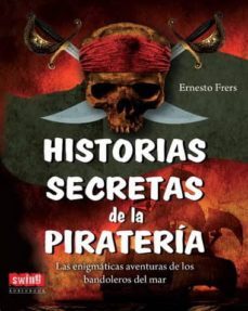 historias secretas de la pirateria: las enigmaticas aventuras de los bandoleros del mar-ernesto frers-9788496746671