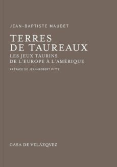 terres de taureaux: les jeux taurins de l europe a amerique-9788496820371
