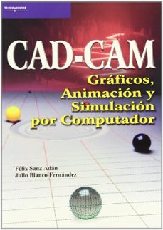 cad.cam: graficos, animacion y simulacion por computador-julio blanco fernandez-felix sanz adan-9788497320771