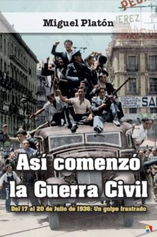 asi comenzo la guerra civil: del 17 al 20 de julio de 1936: un golpe frustrado-9788497391771