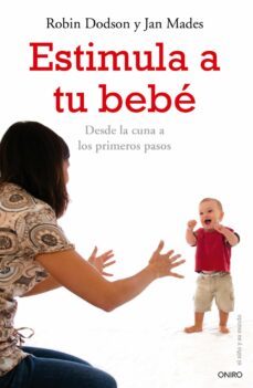 estimula a tu bebe: desde la cuna hasta los primeros pasos-9788497545471