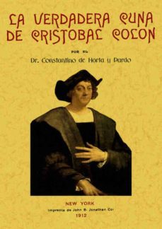 verdadera cuna de cristobal colon (reprod. facsimil de la ed. de: new york : imprenta de john b. jonathan, 1912)-constantino horta y pardo-9788497612371