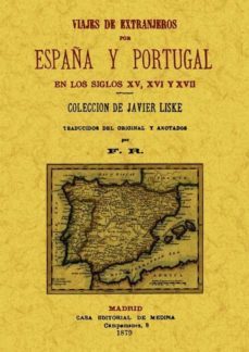 viajes de extranjeros por españa y portugal en los siglos xv, xvi y xvii (ed. facsimil)-javier liske-9788497617871