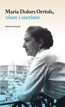 maria dolors orriols, viure i escriure (ebook)-montserrat bacardi-9788497666671