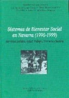 sistemas de bienestar social en navarra (1990-1999): servicios so ciales, salud, trabajo, vivienda y justicia-antonio (coord.) gorri goñi-9788497690171