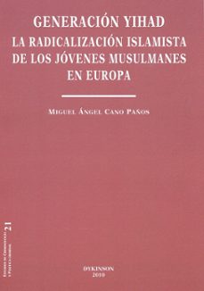 generacion yihad, la radicalizacion islamista de los jovenes musulmanes en europ-miguel angel cano paños-9788497722971