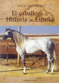 el caballo en la historia de españa-miguel abad gavin-9788497732871