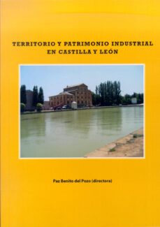 territorio y patrimonio industrial en castilla y leon-9788497734271