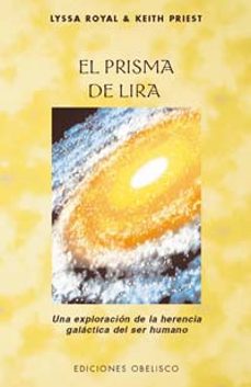el prisma de lira : una exploracion de la herencia galactica del ser humano-lyssa royal-9788497773171