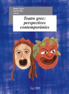 teatre grec perspectives contemporanies-maite clavo-xavier riu-9788497795371