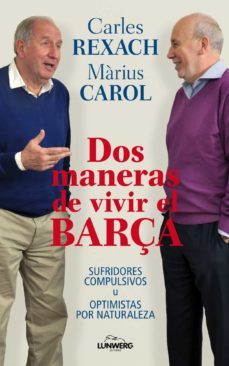 dos maneras de vivir el barça-marius carol-carles rexach-9788497858571